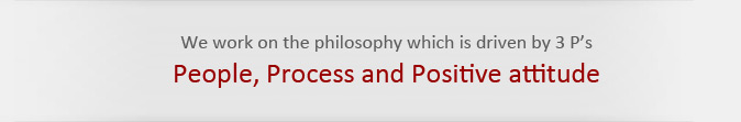 People, Process and Positive attitude People, Process and Positive attitude